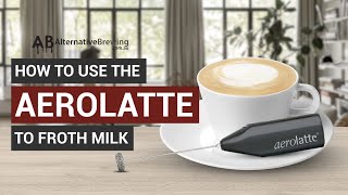 How To Use the AeroLatte To Froth Milk [upl. by Orfurd178]