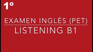 Listening B1  1º Examen PET  Listening Inglés B1 [upl. by Wyatt]