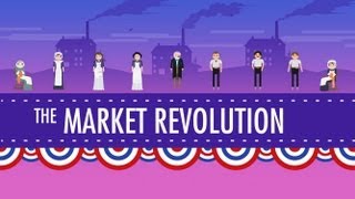 The Market Revolution Crash Course US History 12 [upl. by Bihas]