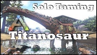 Ark SE  Solo Taming a Titanosaur Permanently Taming  Guide on Dino Taming [upl. by Dulcie475]