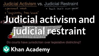 Judicial activism and judicial restraint  US government and civics  Khan Academy [upl. by Ydnar]